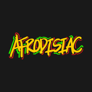 AFRODISIAC T-Shirt