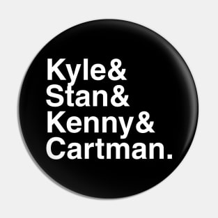 Kyle & Stan & Kenny & Cartman. Pin