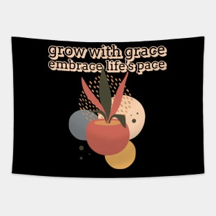 Grow with grace, embrace life's pace Tapestry