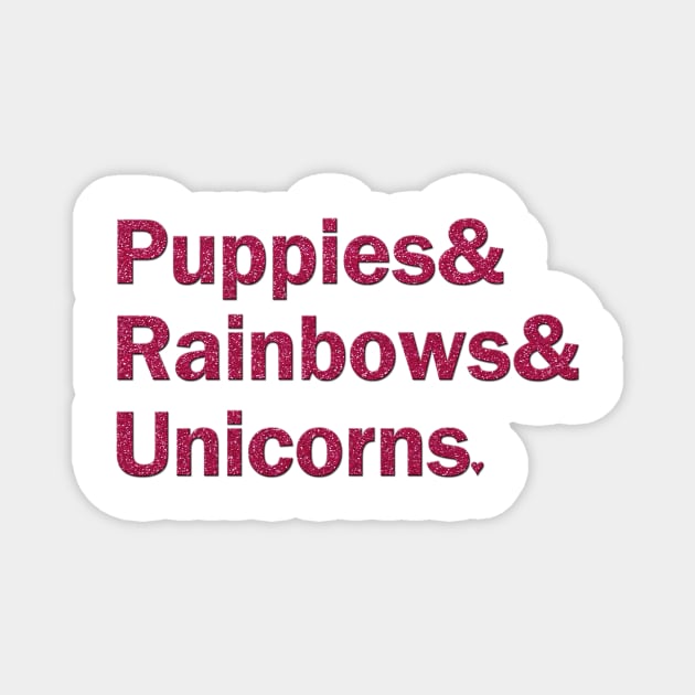 Puppies & Rainbows & Unicorns - Pink Sparkle Magnet by gillianembers