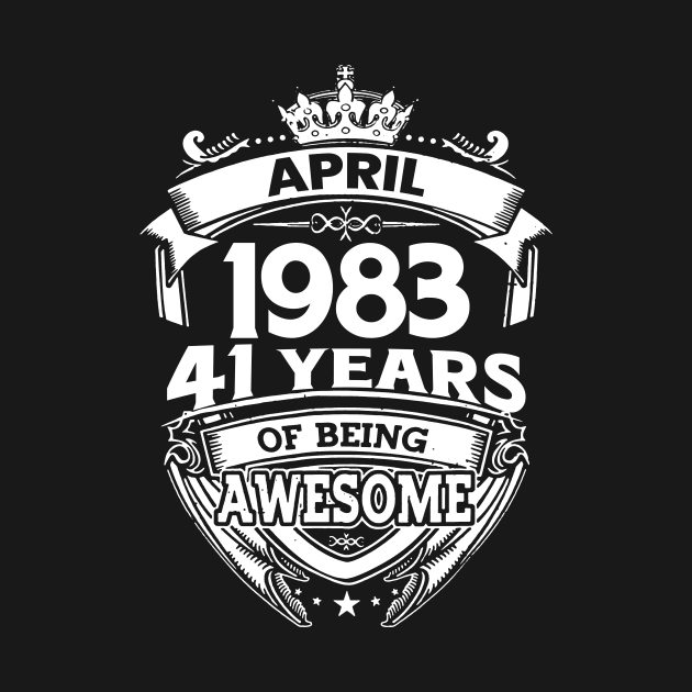 April 1983 41 Years Of Being Awesome 41st Birthday by D'porter