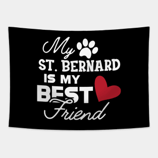 St. Bernard Dog - My St. Bernard is my best friend Tapestry