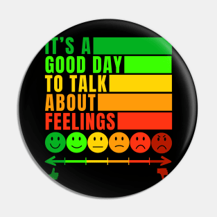 It's a Good Day To Talk About Feelings Funny Mental Health Gift Pin