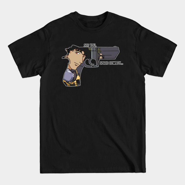 See you Space Cowboy - Cowboy Bebop - T-Shirt