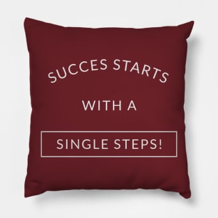 Success starts with a single step. Pillow