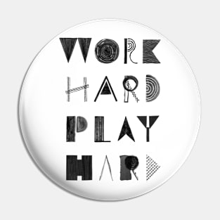 Work Hard Play Hard Pin