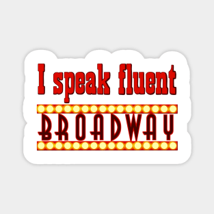 I speak fluent broadway Magnet