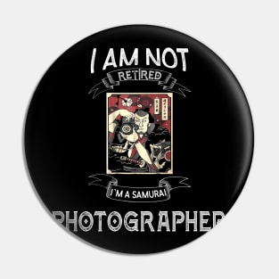 I am not retired I`m a Samurai Photographer - Funny Samurai Champloo T-shirt Pin