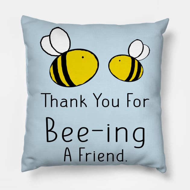 Cute Wholesome Bee Thank You For Being A Friend Pillow by Punderstandable