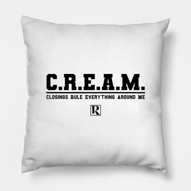 CREAM - Closings Rule Everything Around Me (black text) Pillow by Proven By Ruben