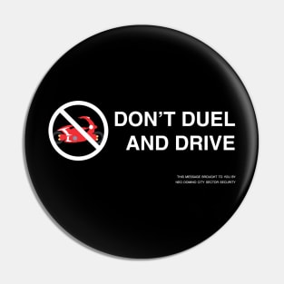 Don't Duel and Drive Pin