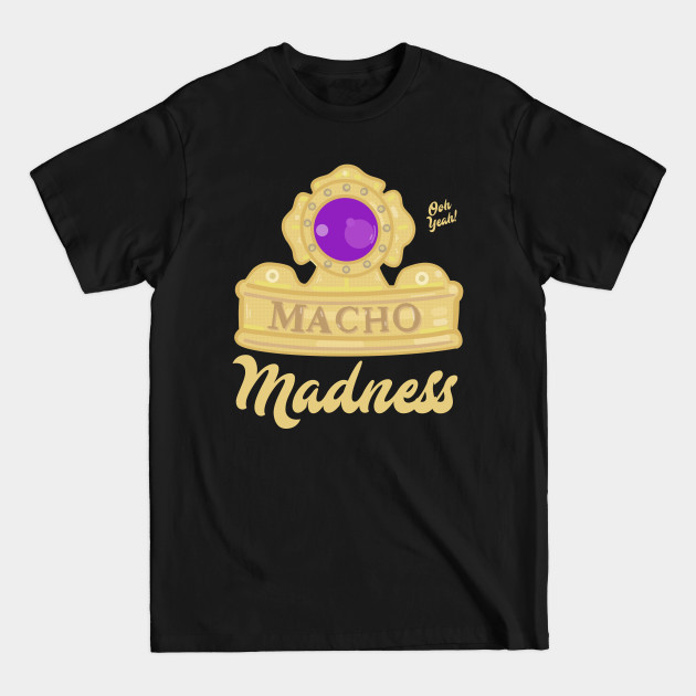 Discover Macho King Madness 1 - Savage - T-Shirt