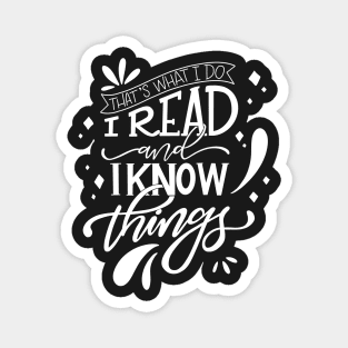 I Read and I Know Things Book Lover Magnet