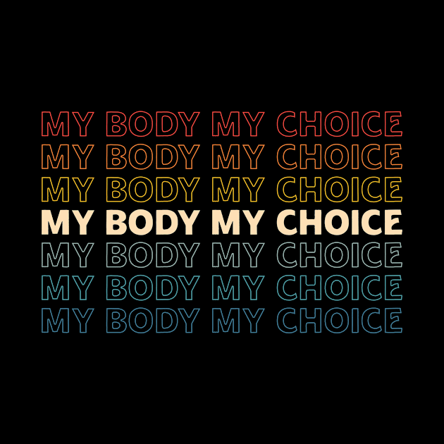 My body My Choice Feminist vintage repeat quote by MichaelLosh