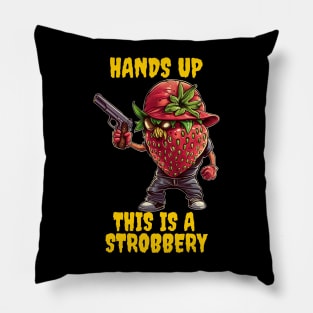 Hands up this is a strobbery Pillow