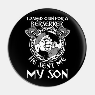 Viking Dad I Asked Odin For A Berserker He Sent Me My Son Pin