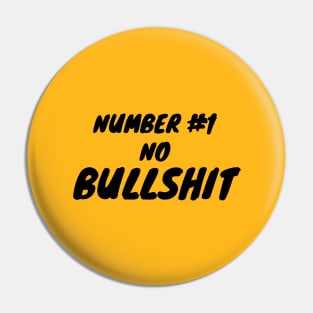 Number #1 no bullshit Pin