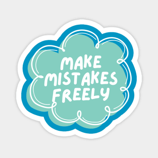 Make Mistakes Freely Magnet