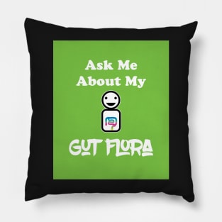 Ask Me About My Gut Flora green variant Pillow