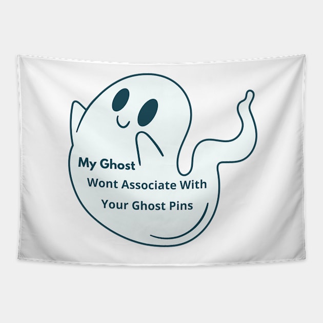 My Ghost Wont Associate With Your Ghost Pins Tapestry by Pop-clothes