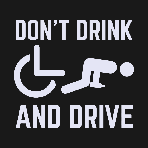 Don't Drink And Drive Wheelchair by thingsandthings