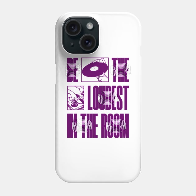 Be The Loudest Phone Case by Graphic Lounge Official