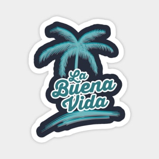 La buena vida vacation shirt Magnet