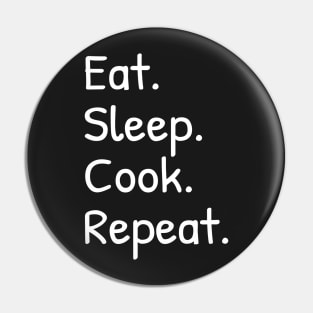 Eat Sleep Cook Repeat Funny Pin