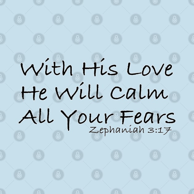 With His Love He Will Calm All Your Fears by vivachas