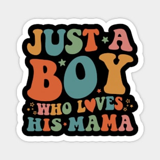 Just A Boy Who Loves His Mama Mother And Son Mothers Day Magnet