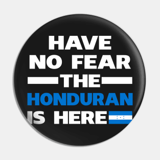 Have No Fear The Honduran Is Here Proud Pin