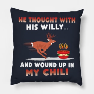 He Thought With His Willy And Wound Up In My Chili Pillow