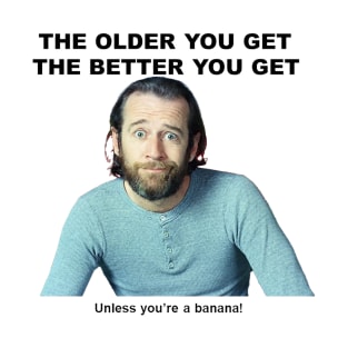 The older you get T-Shirt