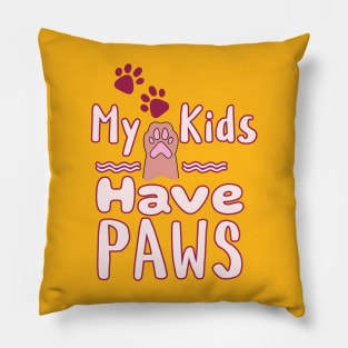 My Kids Have Paws Pillow