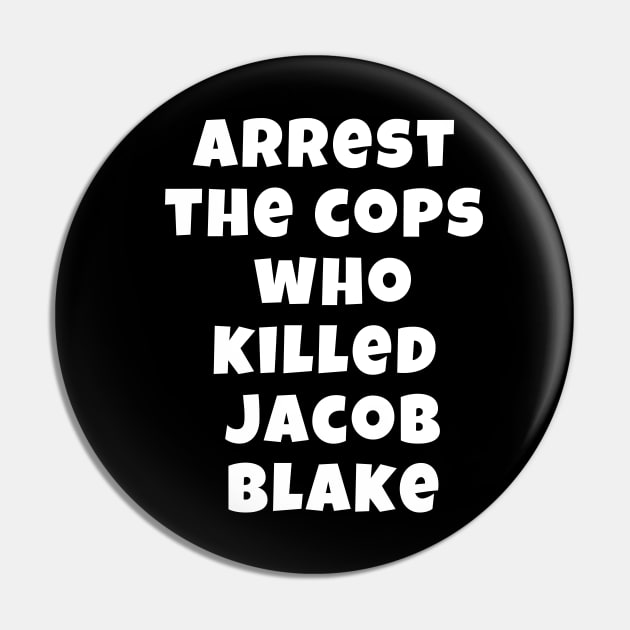 Arrest The Cops Who Killed Jacob Blake Pin by Giftadism