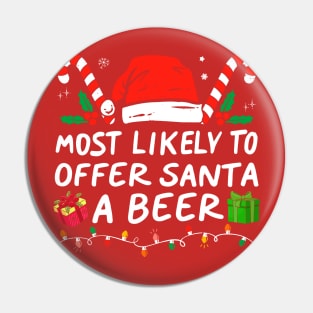 Most Likely To Offer Santa A Beer Funny Drinking Christmas Pin