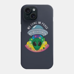 We Came in Peace Phone Case