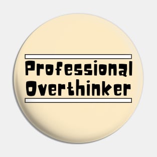 Professional Overthinker Pin