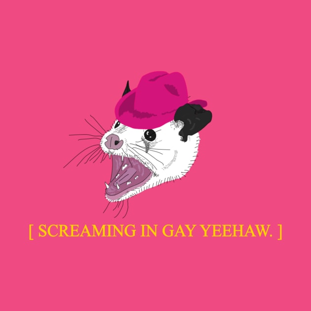 Screaming In Gay Yee Haw Possum by Pink's Mercantile  