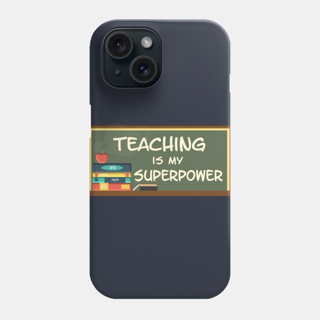 Teaching is my Superpower Phone Case by AlondraHanley