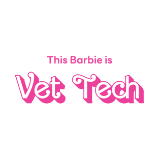 This Barbie is Vet Tech T-Shirt