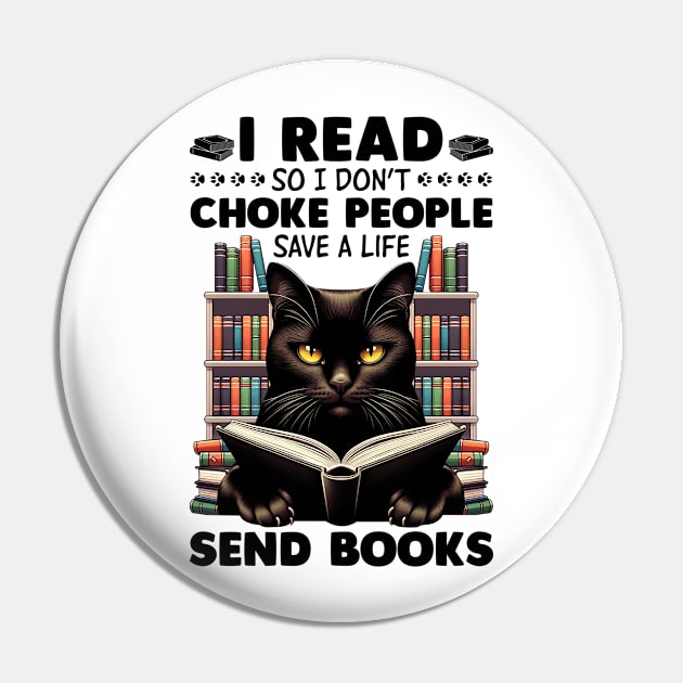 Black Cat I Read So I Don't Choke People - Save A Life - Send Books Pin by Buleskulls 