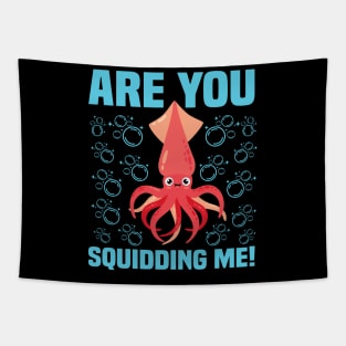 Squid Squiding Me Funny & humor Squids Cute & Cool Art Design Lovers Tapestry