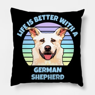 Life is Better with a German Shepherd Pillow