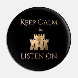 Keep Calm and Listen On Pin