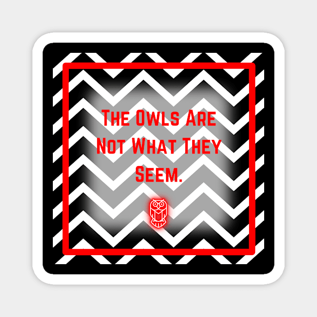 The Owls Are Not What They Seem Magnet by IslandofdeDolls