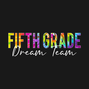 5th Grade Dream Team Students Teachers Back to School T-Shirt