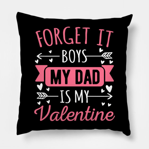 Forget It Boys My Dad Is My Valentine Funny Valentines Day Gift Pillow by HCMGift