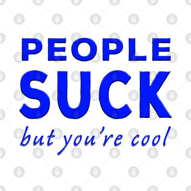 People Suck But You're Cool Blue by Shawnsonart