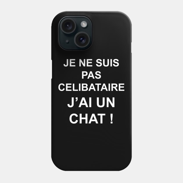 JE NE SUIS PAS CELIBATAIRE J'AI UN CHAT Phone Case by Design by Nara